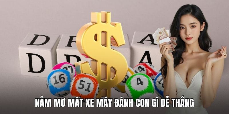 Nằm mơ mất xe máy đánh con gì dễ thắng