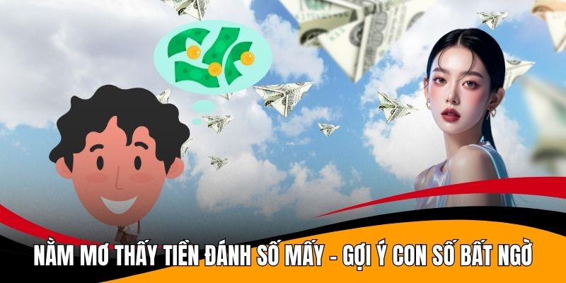 Nằm Mơ Thấy Tiền Đánh Số Mấy - Gợi Ý Con Số Bất Ngờ