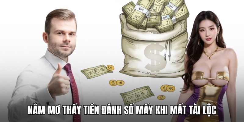 Nằm mơ thấy tiền đánh số mấy khi mất tài lộc