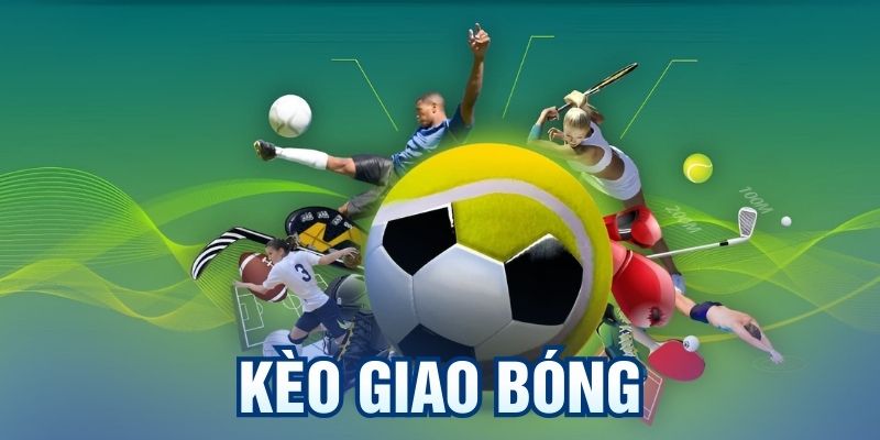 Kèo Giao Bóng