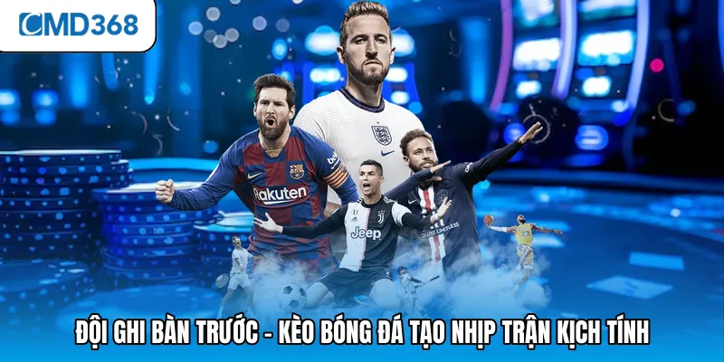 Đội ghi bàn trước