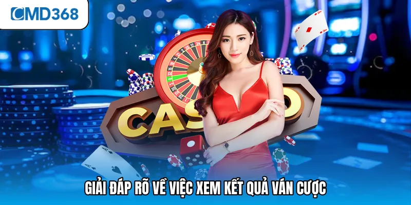 Giải đáp rõ về việc xem kết quả ván cược