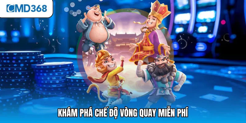 Khám phá chế độ vòng quay miễn phí 