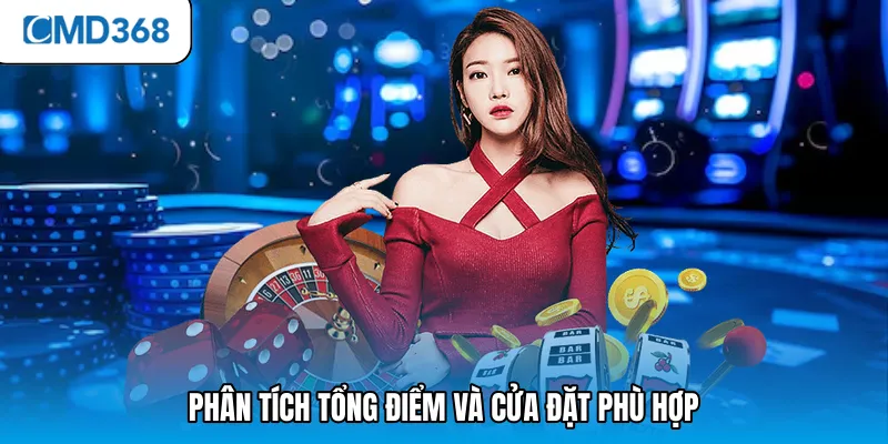 Phân tích tổng điểm và cửa đặt phù hợp