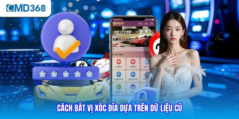 Cách bắt vị xóc đĩa dựa trên dữ liệu cũ