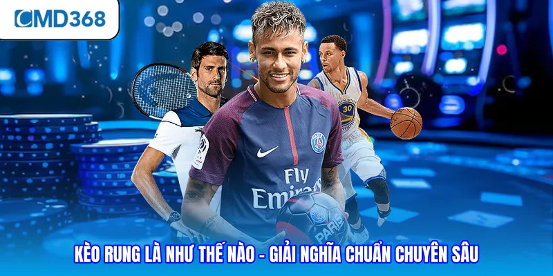 Kèo rung là như thế nào