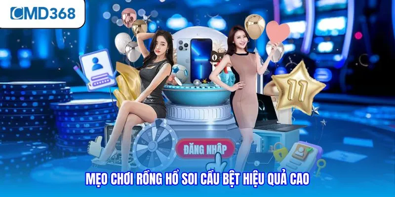 Mẹo chơi rồng hổ soi cầu bệt hiệu quả cao