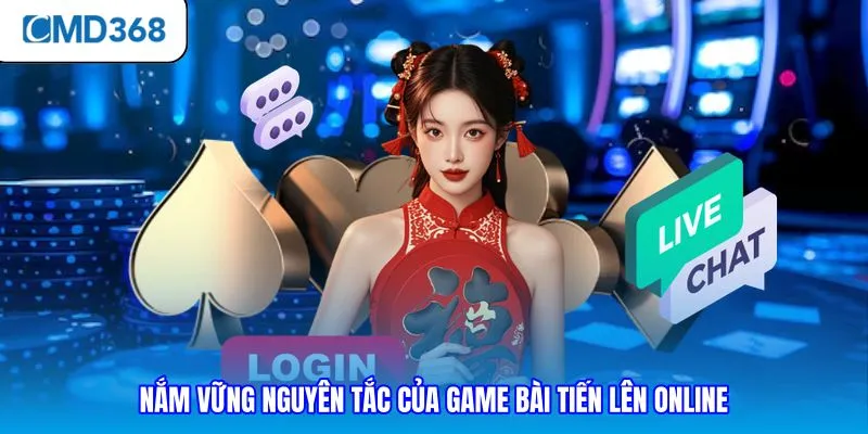Nắm vững nguyên tắc của game bài tiến lên online