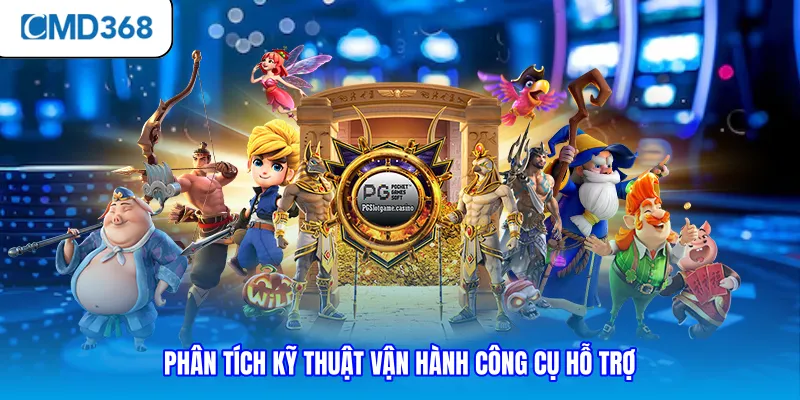 Phân tích kỹ thuật vận hành công cụ hỗ trợ