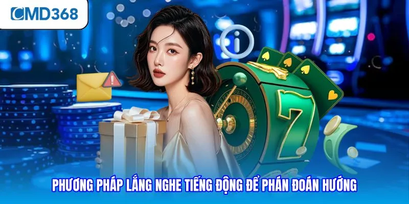 Phương pháp lắng nghe tiếng động để phán đoán hướng