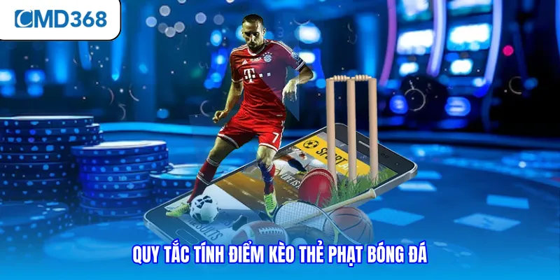 Quy tắc tính điểm kèo thẻ phạt bóng đá