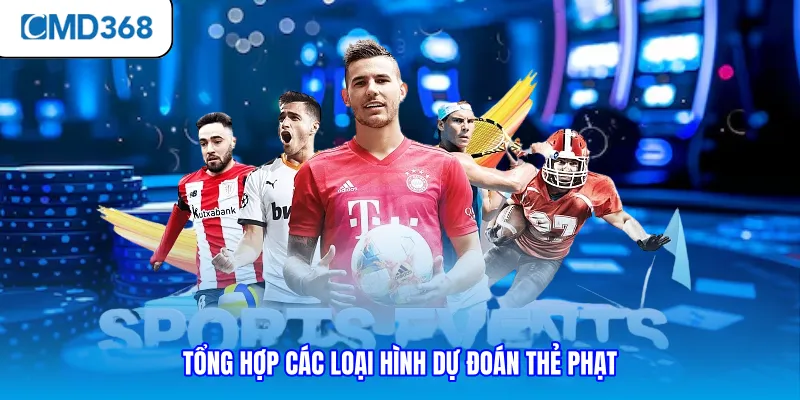 Tổng hợp các loại hình dự đoán thẻ phạt