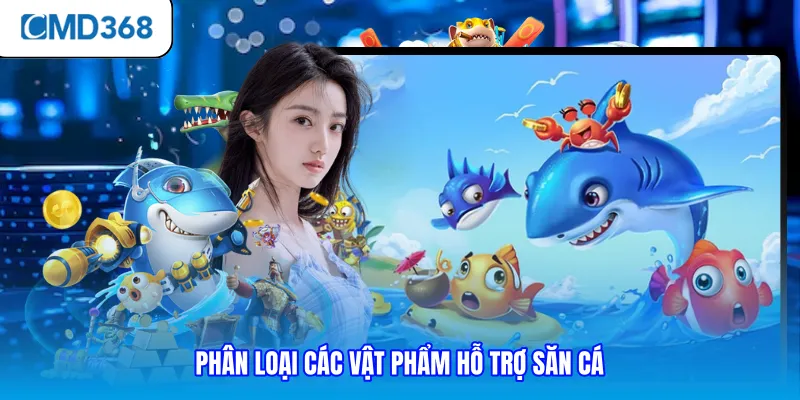 Phân loại các vật phẩm hỗ trợ săn cá