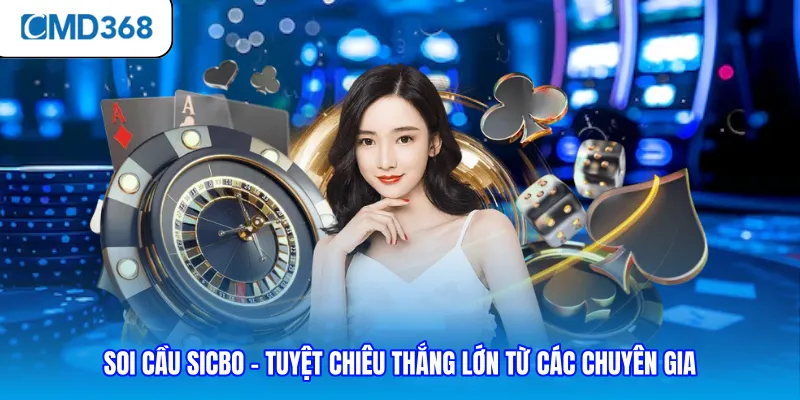 Soi Cầu Sicbo - Tuyệt Chiêu Thắng Lớn Từ Các Chuyên Gia
