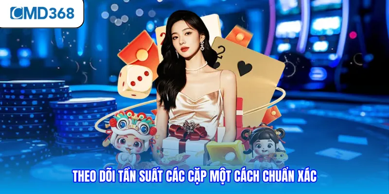 Theo dõi tần suất các cặp một cách chuẩn xác