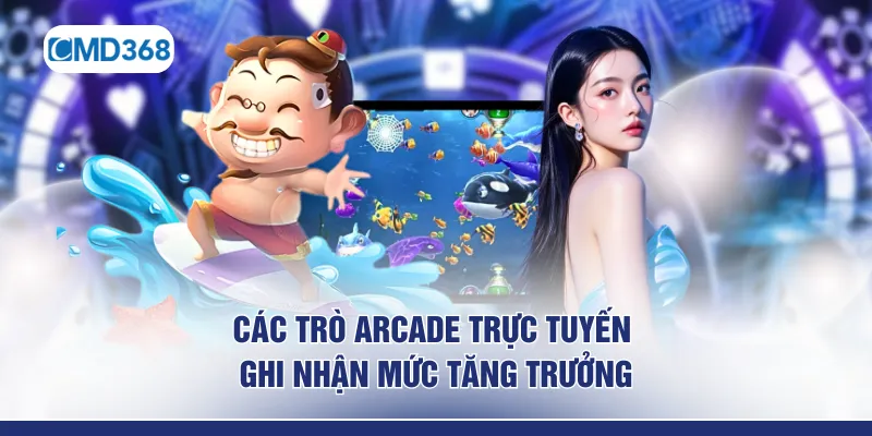 Các trò arcade trực tuyến ghi nhận mức tăng trưởng