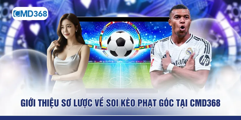 Giới thiệu sơ lược về soi kèo phạt góc tại CMD368