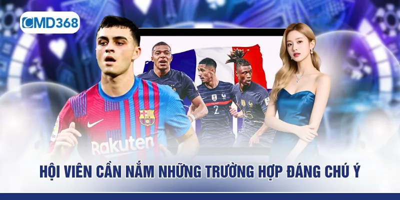 Hội viên cần nắm những trường hợp đáng chú ý