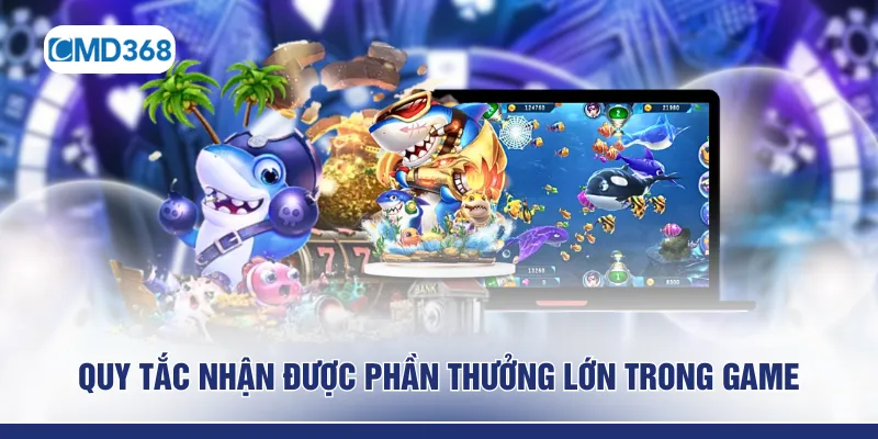 Quy tắc nhận được phần thưởng lớn trong game