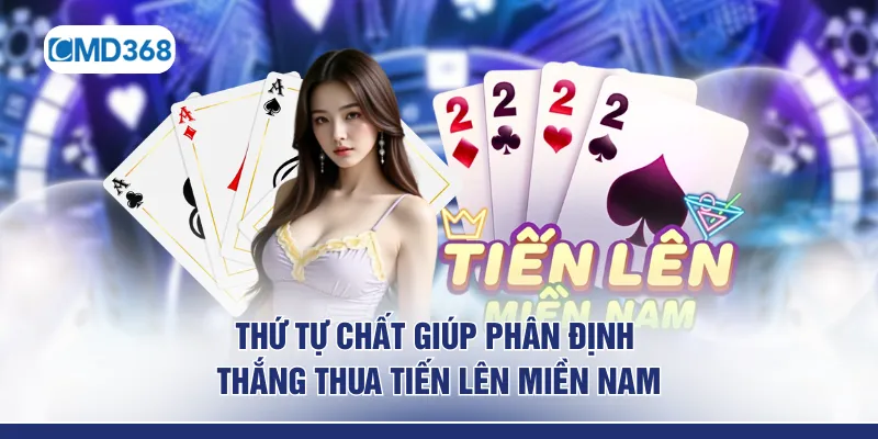 Thứ tự chất giúp phân định thắng thua Tiến lên miền Nam