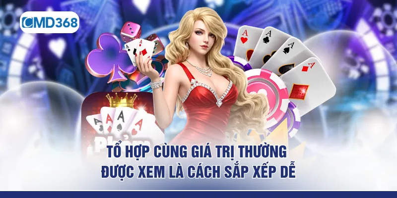 Tổ hợp cùng giá trị thường được xem là cách sắp xếp dễ