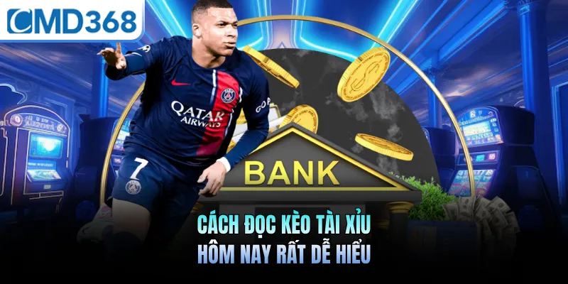 Cách đọc kèo tài xỉu hôm nay rất dễ hiểu