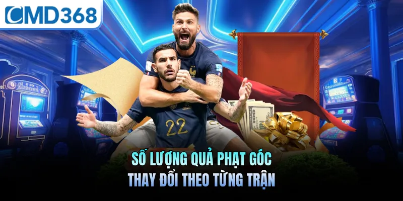 Số lượng quả phạt góc thay đổi theo từng trận