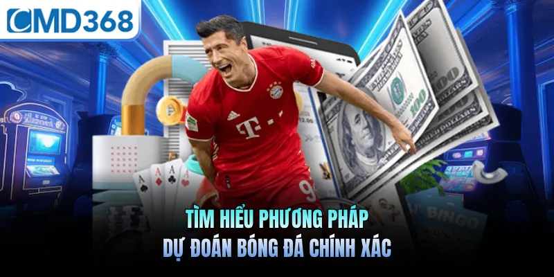 Tìm hiểu phương pháp dự đoán bóng đá chính xác