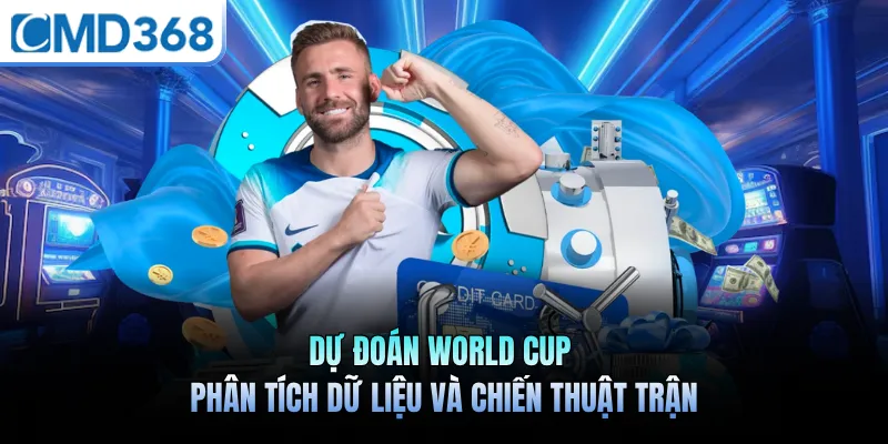 Dự Đoán World Cup - Phân Tích Dữ Liệu Và Chiến Thuật Trận