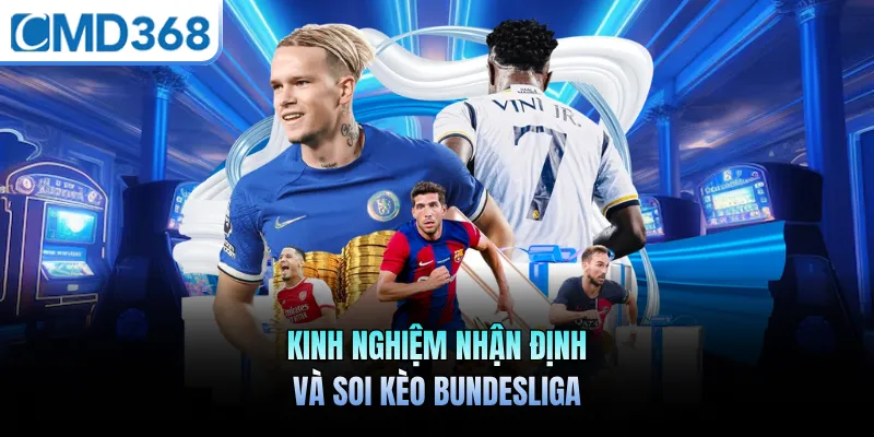Kinh nghiệm nhận định và soi kèo Bundesliga