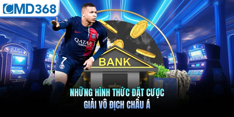 Những hình thức đặt cược giải vô địch châu Á