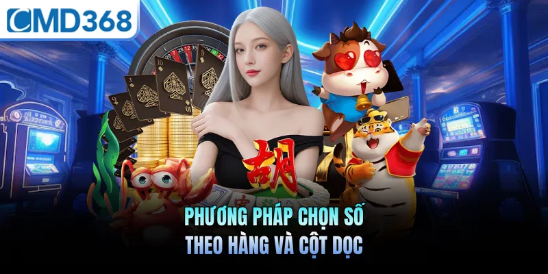 Phương pháp chọn số theo hàng và cột dọc