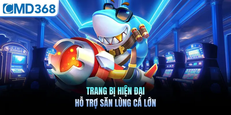 Trang bị hiện đại hỗ trợ săn lùng cá lớn