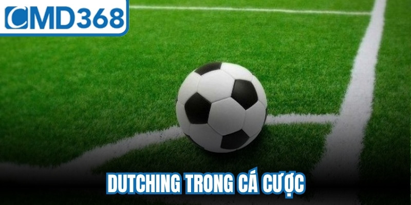 Dutching Trong Cá Cược