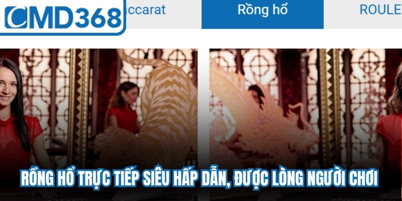Rồng Hổ trực tiếp siêu hấp dẫn, được lòng người chơi tại sảnh AG