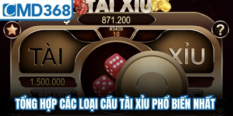Tổng hợp các loại cầu tài xỉu phổ biến nhất hiện nay bạn nên biết