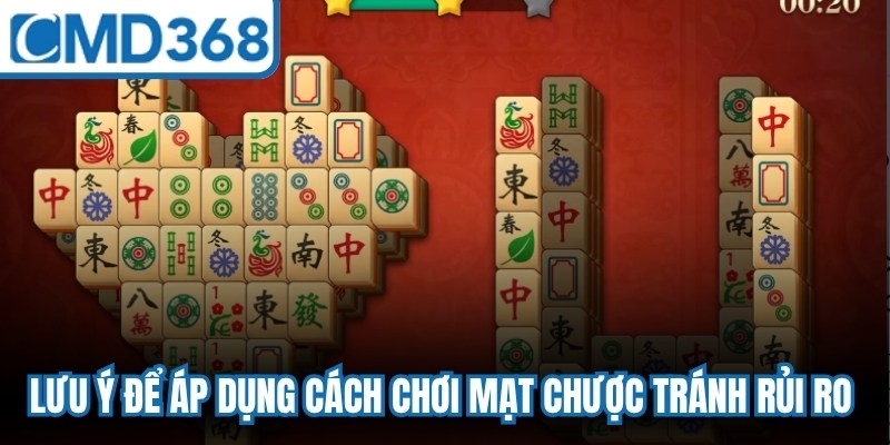 Lưu ý để áp dụng cách chơi mạt chược tránh mọi rủi ro cho anh em