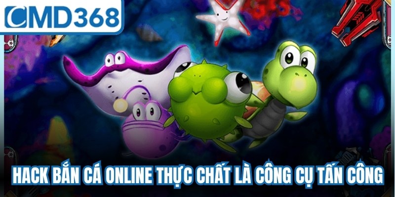 Hack bắn cá online thực chất là công cụ tấn công vào kết quả game