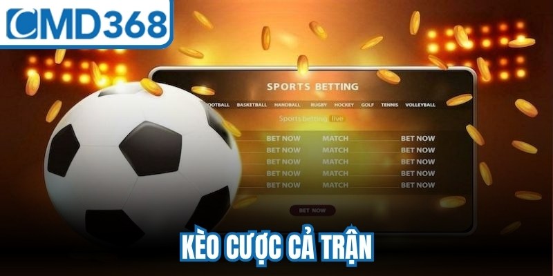 Kèo Cược Cả Trận