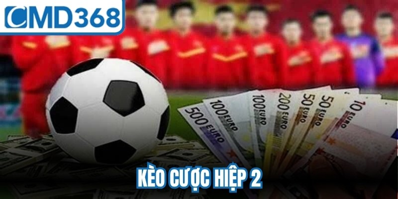 Kèo Cược Hiệp 2