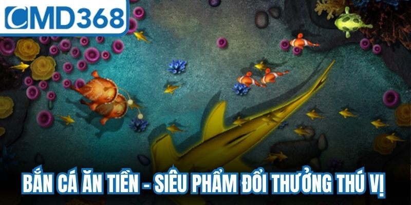 Bắn Cá Ăn Tiền