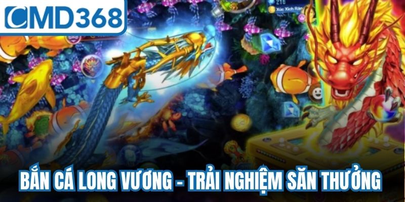 Bắn Cá Long Vương