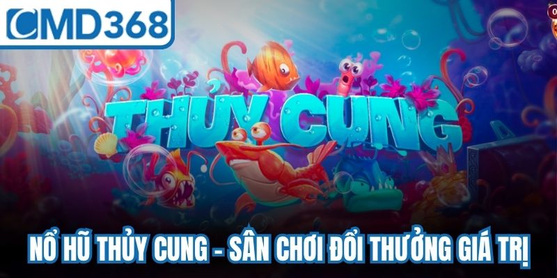 Nổ Hũ Thủy Cung