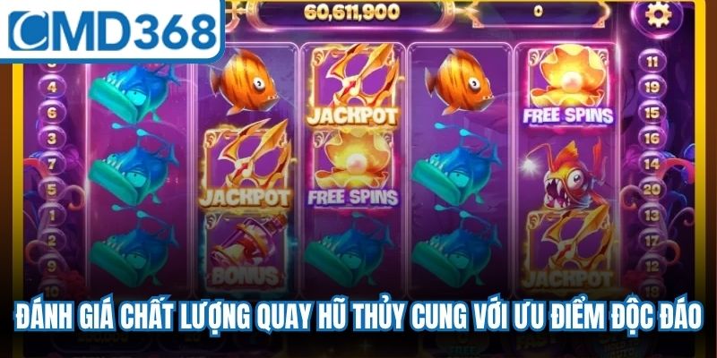 Đánh giá chất lượng game quay hũ thủy cung với những ưu điểm độc đáo
