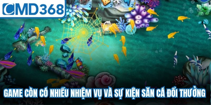 Game còn có nhiều nhiệm vụ và sự kiện săn cá đổi thưởng đa dạng