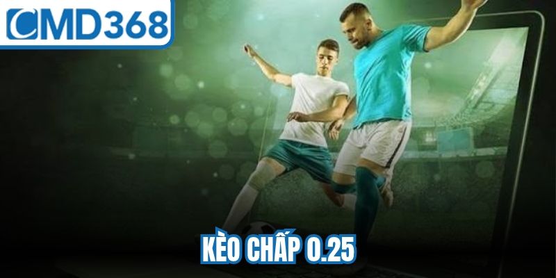 Kèo Chấp 0.25